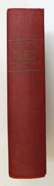 DOCUMENTE DIN MISCAREA MUNCITOREASCA 1872 - 1916 culese si adnotate de MIHAIL ROLLER , 1947 *LIPSA PAGINA DE TITLU