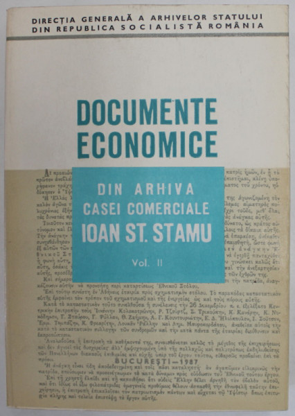 DOCUMENTE ECONOMICE , DIN ARHIVA CASEI COMERCIALE IOAN ST. STAMU , 1714 - 1876 , VOLUMUL II , 1987