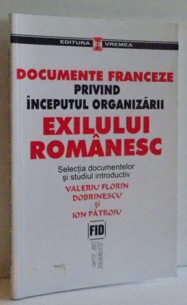 DOCUMENTE FRANCEZE PRIVIND INCEPUTUL ORGANIZARII , EXILULUI ROMANESC , 2003