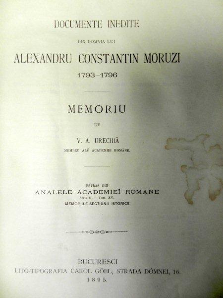 DOCUMENTE INEDITE  DIN DOMNIA LUI  ALEXANDRU CONSTANTIN MORUZI 1793-1796 ,MEMORIU DE V.A.URECHIA, BUC. 1895