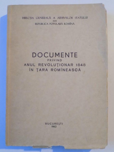 DOCUMENTE PRIVIND ANUL REVOLUTIONAR 1848 IN TARA ROMANEASCA , 1962