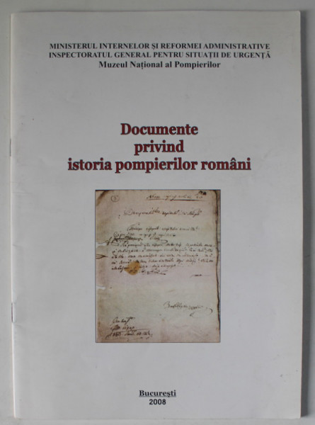 DOCUMENTE PRIVIND ISTORIA POMPIERILOR ROMANI de VASILE BALAN si CONSTANTIN MANDACHE , 2008