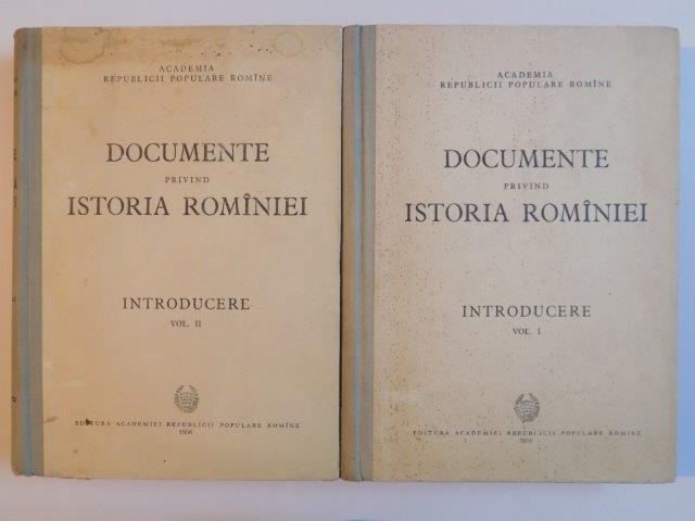 DOCUMENTE PRIVIND ISTORIA ROMANIEI, INTRODUCERE VOL I, II 1956
