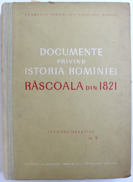 DOCUMENTE PRIVIND ISTORIA ROMANIEI  - RASCOALA DIN 1821  - DOCUMENTE INTERNE VOL. III de ANDREI OTETEA ..ALEXANDRU VIANU , 1960