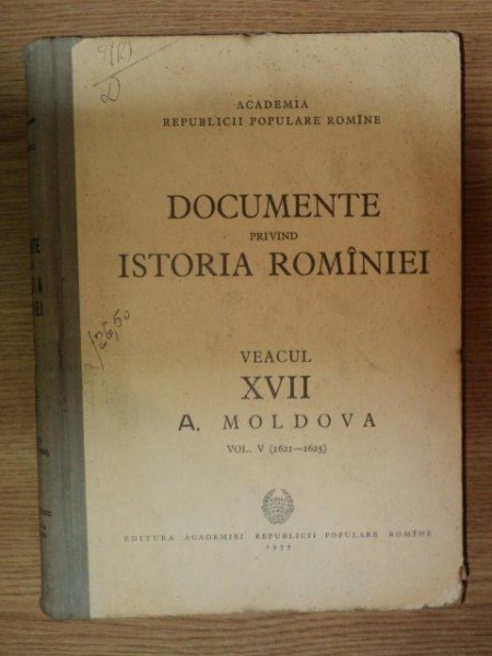 DOCUMENTE PRIVIND ISTORIA ROMANIEI, VEACUL XVII, MOLDOVA, VOL. V, 1621-1625  , BUC. 1957