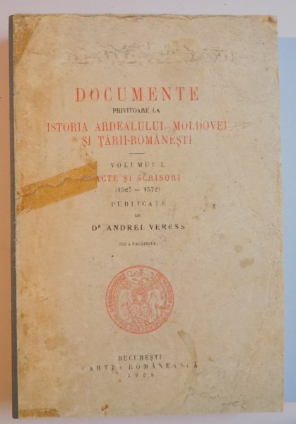 DOCUMENTE PRIVITOARE LA ISTORIA ARDEALULUI MOLDOVEI SI TARII ROMANESTI VOL.IV- BUC. 1932