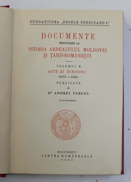DOCUMENTE PRIVITOARE LA ISTORIA ARDEALULUI, MOLDOVEI SI TARII ROMANESTI de ANDREI VERESS VOL.II  1930
