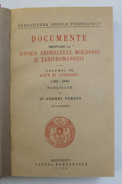 DOCUMENTE PRIVITOARE LA ISTORIA ARDEALULUI,MOLDOVEI SI TARII ROMANESTI de ANDREI VERESS VOL.VII,1934