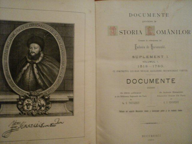 DOCUMENTE PRIVITOARE LA ISTORIA ROMANILOR- EUDOXIU HURMUZAKI, SUPLIMENT I, VOL.I, 1518-1780,BUC. 1886