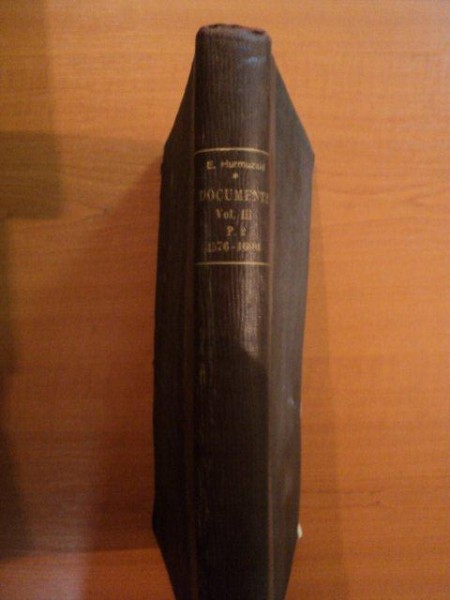 DOCUMENTE PRIVITOARE LA ISTORIA ROMANILOR- EUDOXIU HURMUZAKI, VOL. III, PARTEA A II A 1576-1600, BUC. 1888