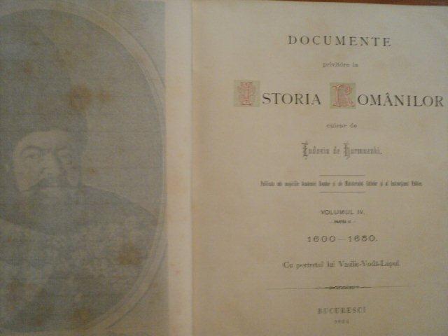 DOCUMENTE PRIVITOARE LA ISTORIA ROMANILOR- EUDOXIU HURMUZAKI,  VOL.IV, PARTEA A II A, 1600-1650, BUC. 1884