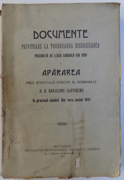 DOCUMENTE PRIVITOARE LA TURBURAREA BISERICEASCA  PRICINUITA  DE LEGEA SINODALA DIN 1909 SI APARAREA  PREA SFINTITULUI  EPISCOP AL ROMANULUI  D.D. GERASIMU SAFFIRINU , 1911