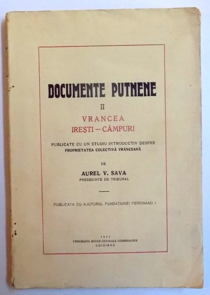 DOCUMENTE PUTNENE VOL. II  : VRANCEA , IRESTI- CAMPURI de AUREL V. SAVA, 1931 , DEDICATIE*