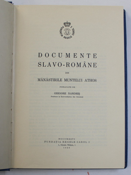 DOCUMENTE ROMANESTI IN LIMBA SLAVA DIN MANASTIRILE MUNTELUI ATHOS 1372 - 1658 . publicate de GRIGORE NANDRIS dupa fotografiile si notele lui GABRIEL MILLET , 1937