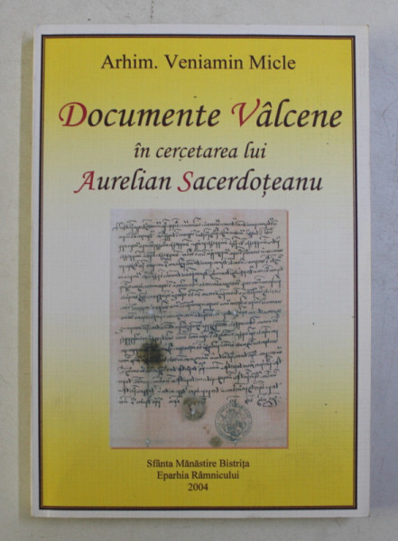 DOCUMENTE VALCENE IN CERCETAREA LUI AURELIAN SACERDOTEANU (1904-1976) de VENIAMIN MICLE , 2004