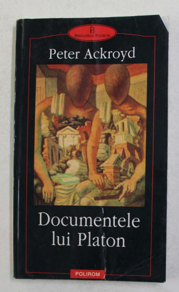 DOCUMENTELE LUI PLATON de PETER ACKROYD , 2002 ,