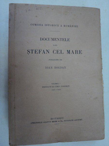 DOCUMENTELE LUI STEFAN CEL MARE- VOL.I  -IOAN BOGDAN -BUC. 1913 