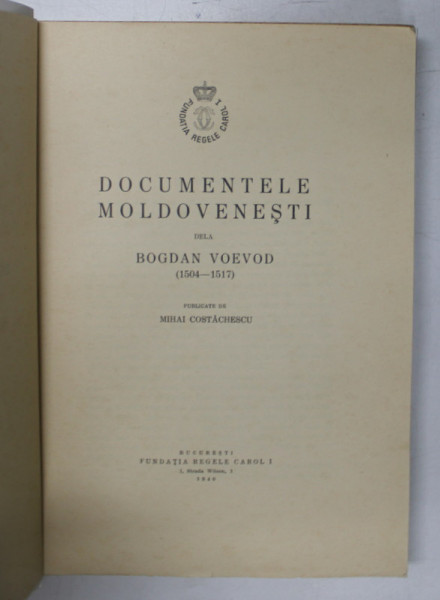 DOCUMENTELE MOLDOVENESTI DELA BOGDAN VOEVOD (1504-1517) publicate de MIHAI COSTACHESCU , 1940