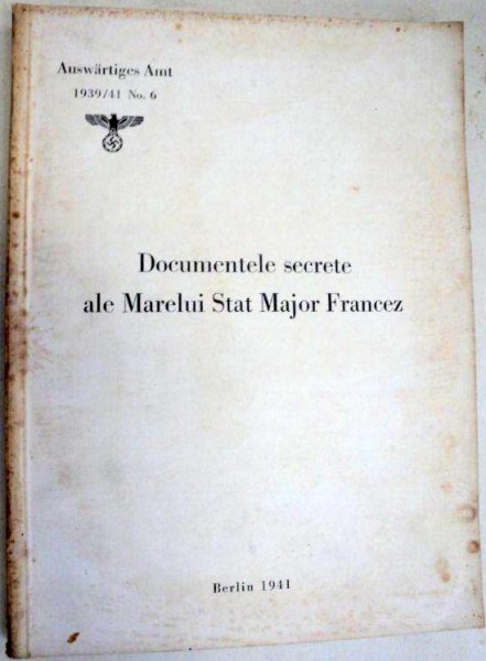 DOCUMENTELE SECRETE ALE MARELUI STAT MAJOR FRANCEZ- BERLIN 1941