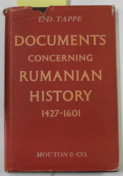 DOCUMENTS CONCERNING RUMANIAN HISTORY 1427 -1061 by E.D. TAPPE , 1964 , DEDICATIE *