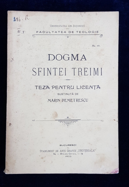 DOGMA SFINTEI TREIMI  - TEZA PENTRU LICENTA de MARIN DEMETRESCU , FACULTATEA DE TEOLOGIE , BUCURESTI , 1903