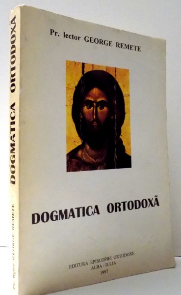DOGMATICA ORTODOXA de GEORGE REMETE , 1997