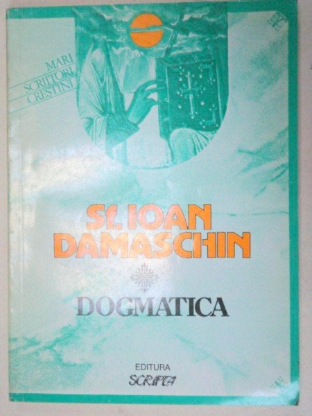DOGMATICA-SF. IOAN DAMASCHIN  EDITIA A 3-A  1993