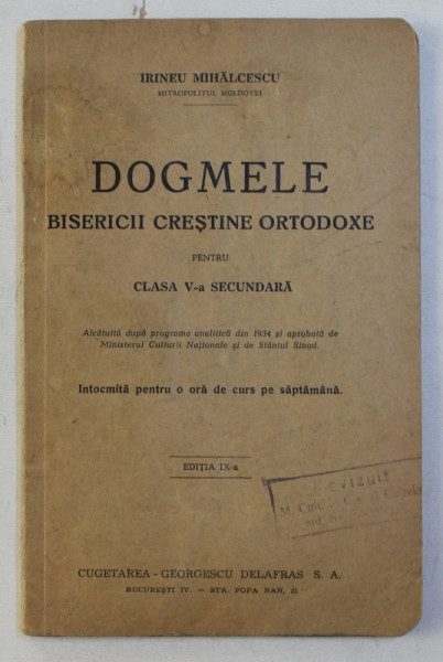DOGMELE BISERICII CRESTINE ORTODOXE PENTRU CLASA a - V - a SECUNDARA ED. a - IX - a de IRINEU MIHALCESCU , 1944 , PREZINTA HALOURI DE APA