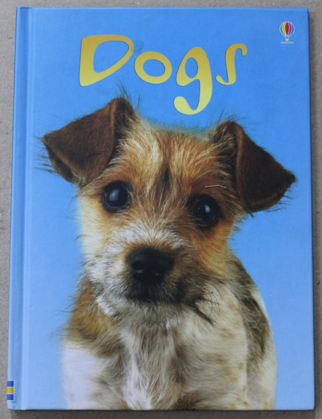DOGS  by EMMA HELBROUGH , illustrated by PATRIZIA DONAERA and UWE MAYER , 2013