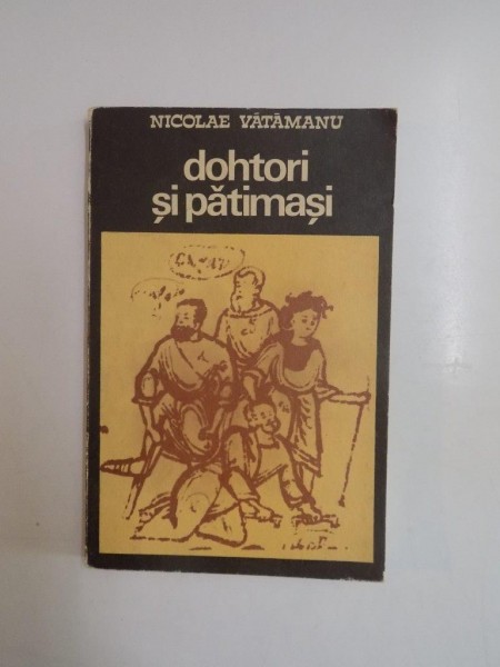 DOHTORI SI PATIMASI de NICOLAE VATAMANU 1974