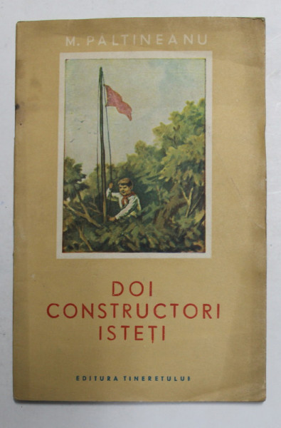 DOI CONSTRUCTORI ISTETI de M. PALTINEANU , ilustratii de GH. ADOC , 1952