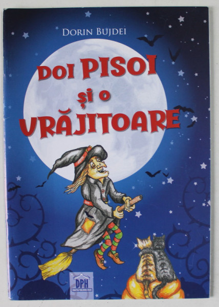 DOI PISOI SI O VRAJITOARE , text si ilustratii de DORIN BUJDEI , 2020