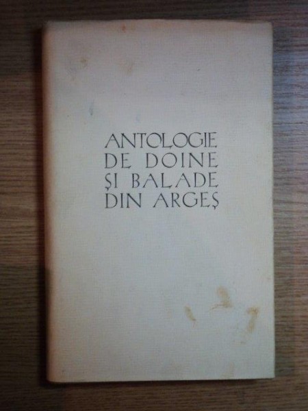 DOINE SI BALADE DIN ARGES , ANTOLOGIE ALCATUITA de GEORGE CRISTEA NICOLESCU