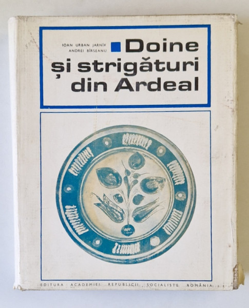 DOINE SI STRIGATURI DIN ARDEAL de IOAN URBAN JARNIK , ANDREI BIRSEANU , Bucuresti 1968
