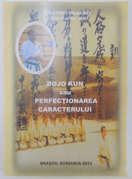 DOJO KUN SAU PERFECTIONAREA CARACTERULUI de RERUYUKI OKAZAKI , EDITIA A II A , 2015