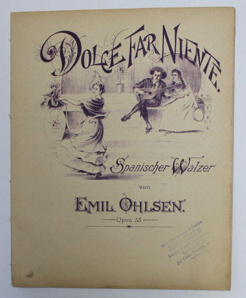 DOLCE FAR NIENTE - SPANISCHER WALZER von EMIL OHLSEN  , PARTITURA , INCEPUTUL SECOLULUI XX