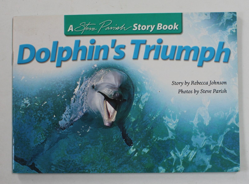 DOLPHIN'S TRIUMPH , story by REBECCA JOHNSON , photos STEVE PARISH , 2002
