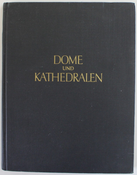DOME UND KATHEDRALEN , DEUTSCHLAND UND FRANKREICH ...MITTELATERLICHEN  BAUKUNST von HANS PETERS , 164 ABBILDUNGEN , 1941
