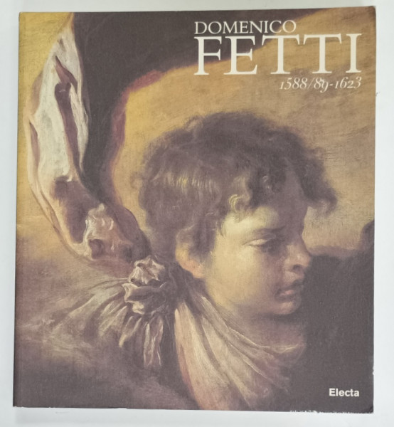 DOMENICO FETTI 1588 /89 - 1623 , a cura di EDUARD A. SAFARIK , ALBUM DE ARTA CU TEXT IN LIMBA ITALIANA , 1996