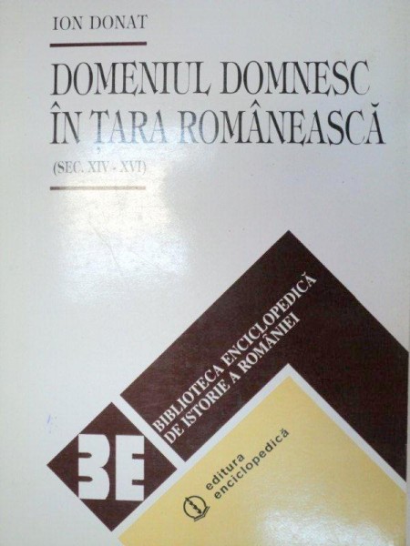 DOMENIUL DOMNESC IN TARA ROMANEASCA (SEC XIV-XVI) - ION DONAT  1996