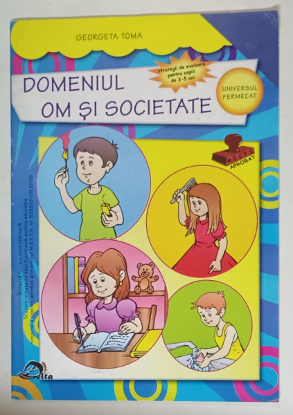 DOMENIUL OM SI SOCIETATE de GEORGETA TOMA , STRATEGII DE EVALUARE PENTRU COPIII DE 3-5 ANI , ANII  '2000