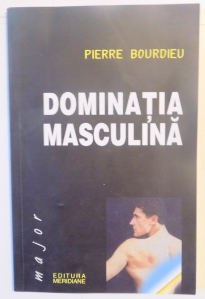 DOMINATIA MASCULINA de PIERRE BOURDIEU , 2003 *PREZINTA HALOURI DE APA