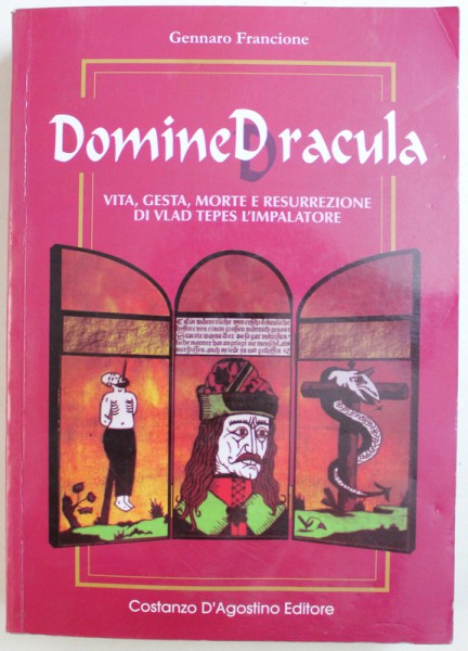 DOMINE DRACULA - VITA , GESTA , MORTE E RESURREZIONE DI VLAD TEPES L ' IMPALATORE di GENNARO FRANCIONE , 2002