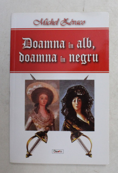 DOAMNA IN ALB , DOAMNA IN NEGRU de MICHEL ZEVACO , 2016