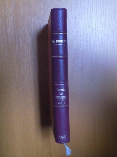 Domnia lui Bibescu   Corespondenta si documente  1843- 1856  de printul  Gheorghe  Bibescu Vol.I, F. GOBL FII,  BUCURESCI 1893 ,CONTINE DEDICATIA PRIN
