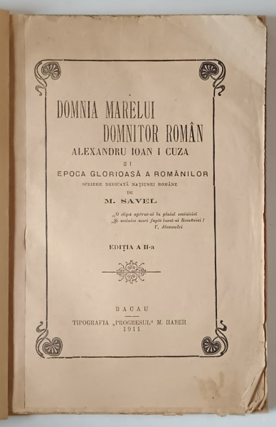DOMNIA MARELUI DOMNITOR ROMAN ALEXANDRU ION I. CUZA , EPOCA GLORIOASA A ROMANILOR de M. SAVEL , 1914 *COPERTA REFACUTA