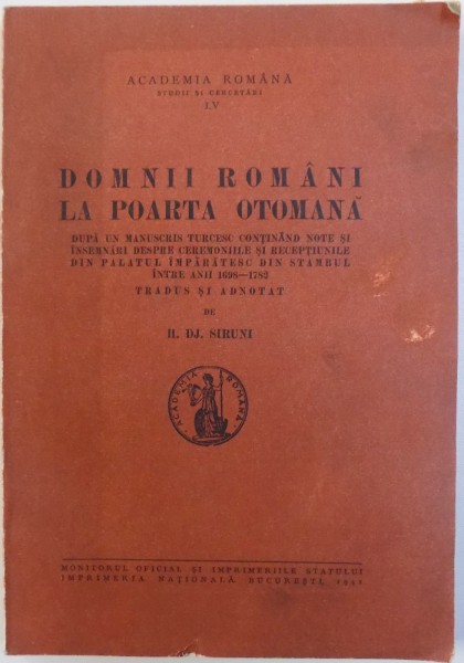 DOMNII ROMANI LA POARTA OTOMANA  - DUPA UN MANUSCRIS TURCESC , tradus de H. DJ. SIRUNI , 1941