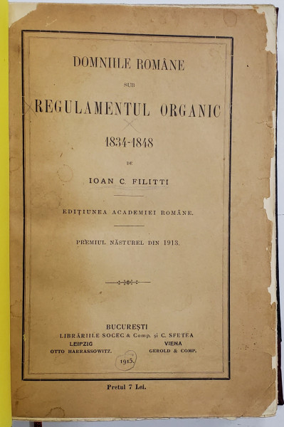 DOMNIILE ROMANE SUB REGULAMENTUL ORGANIC 1834-1848, ION C. FILITTI - BUCURESTI, 1915