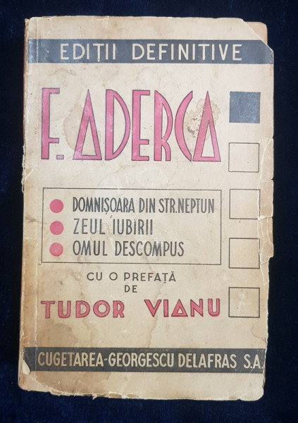 DOMNISOARA DIN STR. NEPTUN, ZEUL IUBIRII, OMUL DESCOMPUS de F. ADERCA - BUCURESTI, 1945 *DEDICATIE