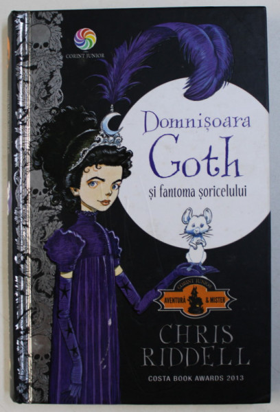 DOMNISOARA GOTH SI FANTOMA SORICELULUI de CHRIS RIDDELL , 2017